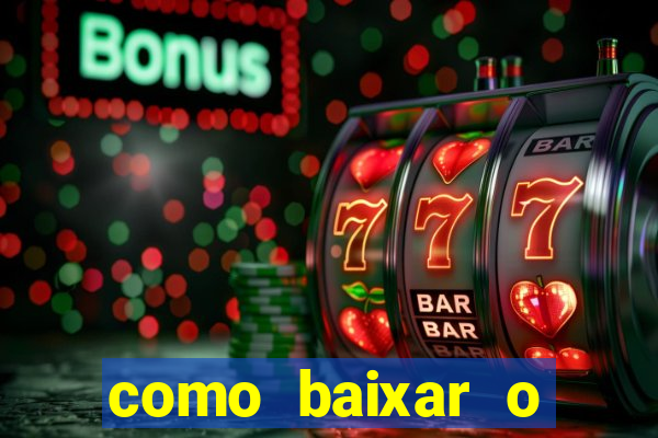 como baixar o aplicativo estrela bet